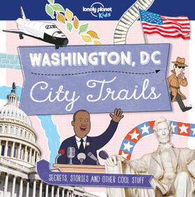 Butterfield |  Lonely Planet Kids City Trails - Washington DC | Buch |  Sack Fachmedien