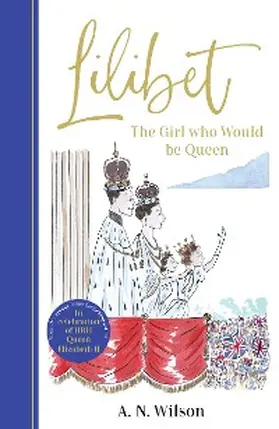 Wilson |  Lilibet: The Girl Who Would be Queen | eBook | Sack Fachmedien