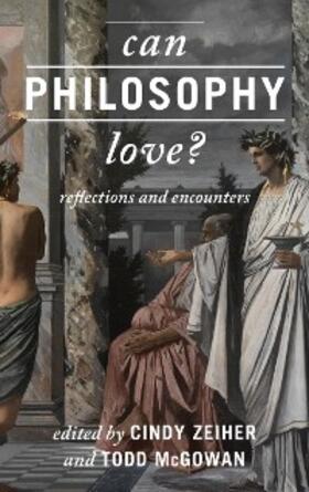 Zeiher / McGowan |  Can Philosophy Love? | eBook | Sack Fachmedien