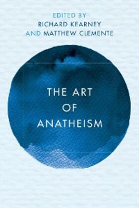 Kearney / Clemente |  The Art of Anatheism | eBook | Sack Fachmedien