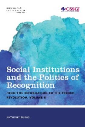 Burns |  Social Institutions and the Politics of Recognition: From the Reformation to the French Revolution | eBook | Sack Fachmedien