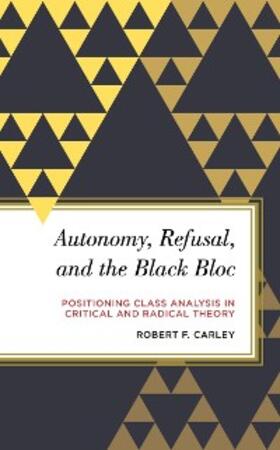 Carley |  Autonomy, Refusal, and the Black Bloc | eBook | Sack Fachmedien