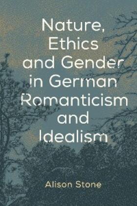 Stone |  Nature, Ethics and Gender in German Romanticism and Idealism | eBook | Sack Fachmedien
