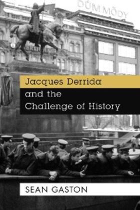 Gaston |  Jacques Derrida and the Challenge of History | eBook | Sack Fachmedien