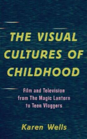 Wells |  The Visual Cultures of Childhood | eBook | Sack Fachmedien