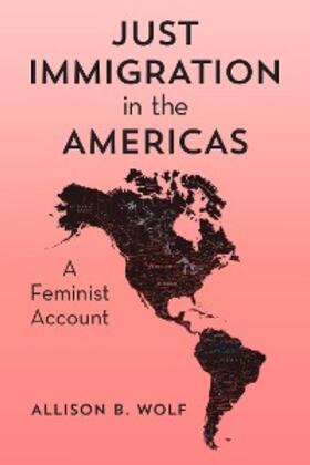 Wolf |  Just Immigration in the Americas | eBook | Sack Fachmedien