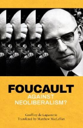 Lagasnerie |  Foucault against Neoliberalism? | eBook | Sack Fachmedien