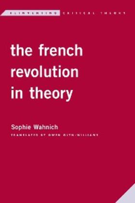 Wahnich |  The French Revolution in Theory | eBook | Sack Fachmedien