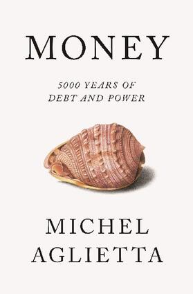 Aglietta | Money: 5,000 Years of Debt and Power | Buch | 978-1-78663-441-2 | www.sack.de