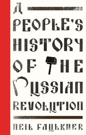 Faulkner |  A People's History of the Russian Revolution | eBook | Sack Fachmedien