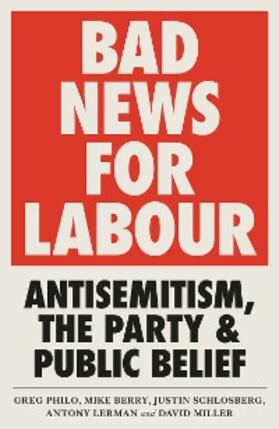 Philo / Berry / Schlosberg |  Bad News for Labour | eBook | Sack Fachmedien
