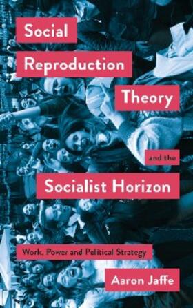 Jaffe |  Social Reproduction Theory and the Socialist Horizon | eBook | Sack Fachmedien