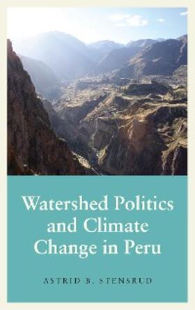 Stensrud |  Watershed Politics and Climate Change in Peru | eBook | Sack Fachmedien