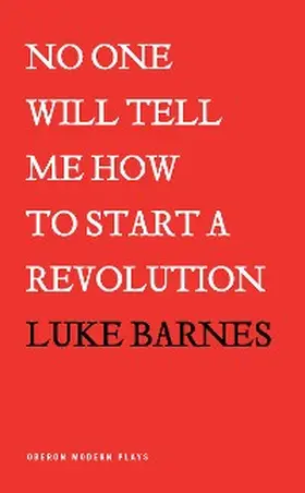 Barnes |  No One Will Tell Me How to Start a Revolution | eBook | Sack Fachmedien