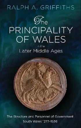 Griffiths |  The Principality of Wales in the Later Middle Ages | eBook | Sack Fachmedien