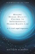 McManus |  Making Human Dignity Central to International Human Rights Law | eBook | Sack Fachmedien