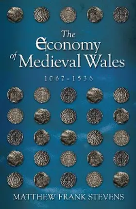 Stevens |  The Economy of Medieval Wales, 1067-1536 | eBook | Sack Fachmedien