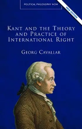 Cavallar |  Kant and the Theory and Practice of International Right | eBook | Sack Fachmedien