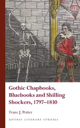Potter |  Gothic Chapbooks, Bluebooks and Shilling Shockers, 1797-1830 | eBook | Sack Fachmedien
