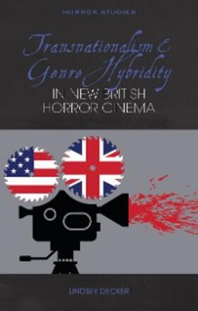 Decker |  Transnationalism and Genre Hybridity in New British Horror Cinema | eBook | Sack Fachmedien