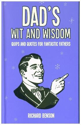 Benson |  Dad's Wit & Wisdom: Quips and Quotes for Fantastic Fathers | Buch |  Sack Fachmedien