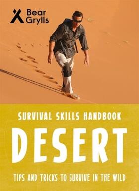 Grylls |  Bear Grylls Survival Skills: Desert | Buch |  Sack Fachmedien