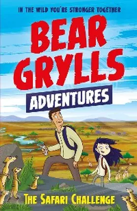 Grylls |  A Bear Grylls Adventure 8: The Safari Challenge | eBook | Sack Fachmedien