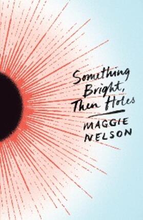 Nelson |  Something Bright, Then Holes | eBook | Sack Fachmedien