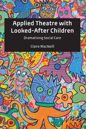 MacNeill |  Applied Theatre with Looked-After Children | Buch |  Sack Fachmedien