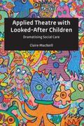 MacNeill |  Applied Theatre with Looked-After Children | Buch |  Sack Fachmedien