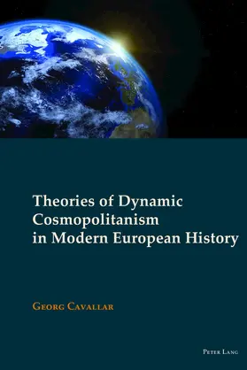 Cavallar |  Theories of Dynamic Cosmopolitanism in Modern European History | Buch |  Sack Fachmedien