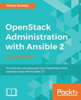 Bentley |  OpenStack Administration with Ansible 2 | eBook | Sack Fachmedien