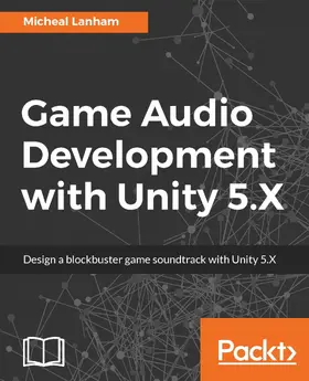 Lanham |  Game Audio Development with Unity 5.X | eBook | Sack Fachmedien