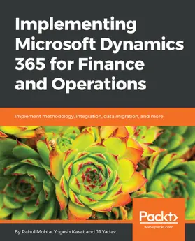 Mohta / Kasat / Yadav |  Implementing Microsoft Dynamics 365 for Finance and Operations | eBook | Sack Fachmedien