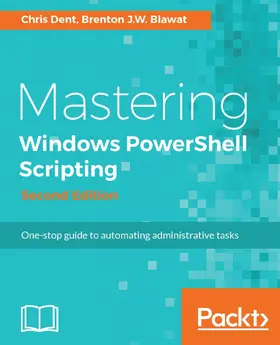Dent |  Mastering Windows PowerShell Scripting (Second Edition) | eBook | Sack Fachmedien