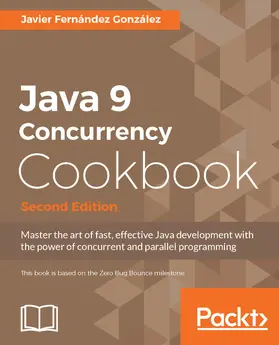 González |  Java 9 Concurrency Cookbook, Second Edition | eBook | Sack Fachmedien