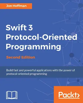Hoffman |  Swift 3 Protocol-Oriented Programming - Second Edition | eBook | Sack Fachmedien