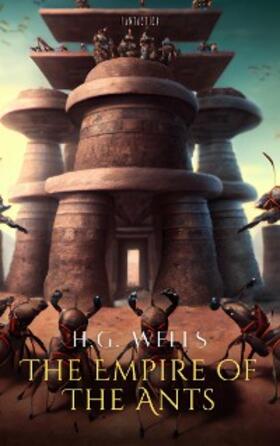 Wells |  Empire of The Ants | eBook | Sack Fachmedien
