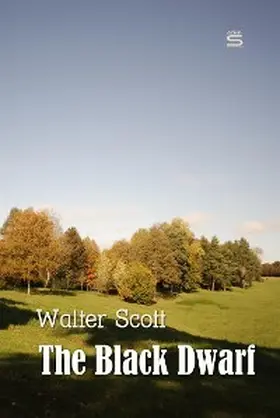 Scott |  The Black Dwarf | eBook | Sack Fachmedien