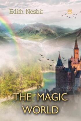 Nesbit |  Magic World | eBook | Sack Fachmedien