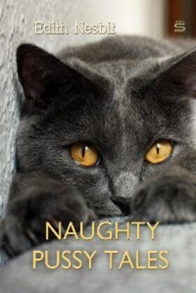 Nesbit |  Naughty Pussy Tales | eBook | Sack Fachmedien
