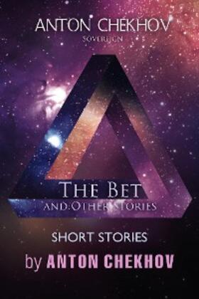 Chekhov |  Short Stories by Anton Chekhov: The Bet and Other Stories, Volume 7 | eBook | Sack Fachmedien