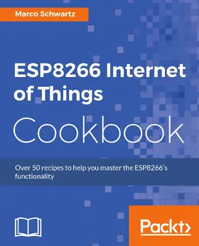 Schwartz |  ESP8266 Internet of Things Cookbook | eBook | Sack Fachmedien