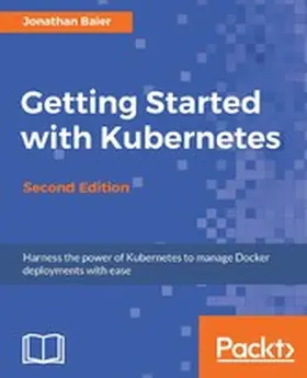Baier |  Getting Started with Kubernetes - Second Edition | eBook | Sack Fachmedien