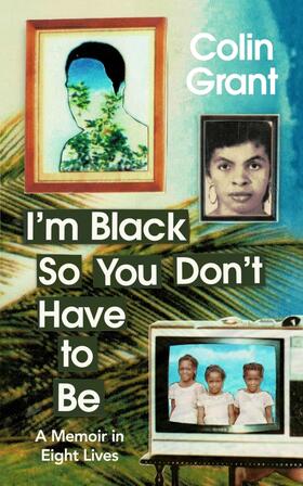 Grant |  I'm Black So You Don't Have to Be | Buch |  Sack Fachmedien