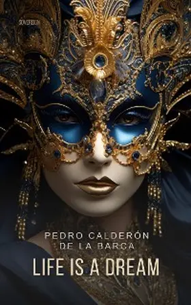 Calderon De La Barca |  Life Is a Dream | eBook | Sack Fachmedien