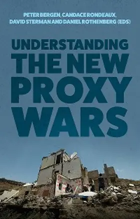 Bergen / Rondeaux / Rothenberg |  Understanding the New Proxy Wars | eBook | Sack Fachmedien