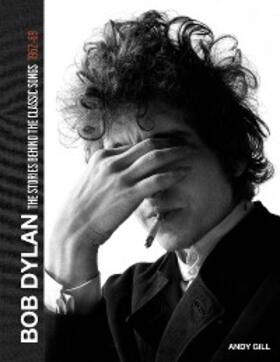 Gill |  Bob Dylan: The Stories Behind the Songs, 1962-69 | eBook | Sack Fachmedien