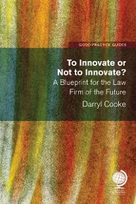 Cooke |  To Innovate or Not to Innovate: A blueprint for the law firm of the future | eBook | Sack Fachmedien