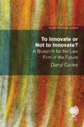 Cooke |  To Innovate or Not to Innovate: A blueprint for the law firm of the future | eBook | Sack Fachmedien
